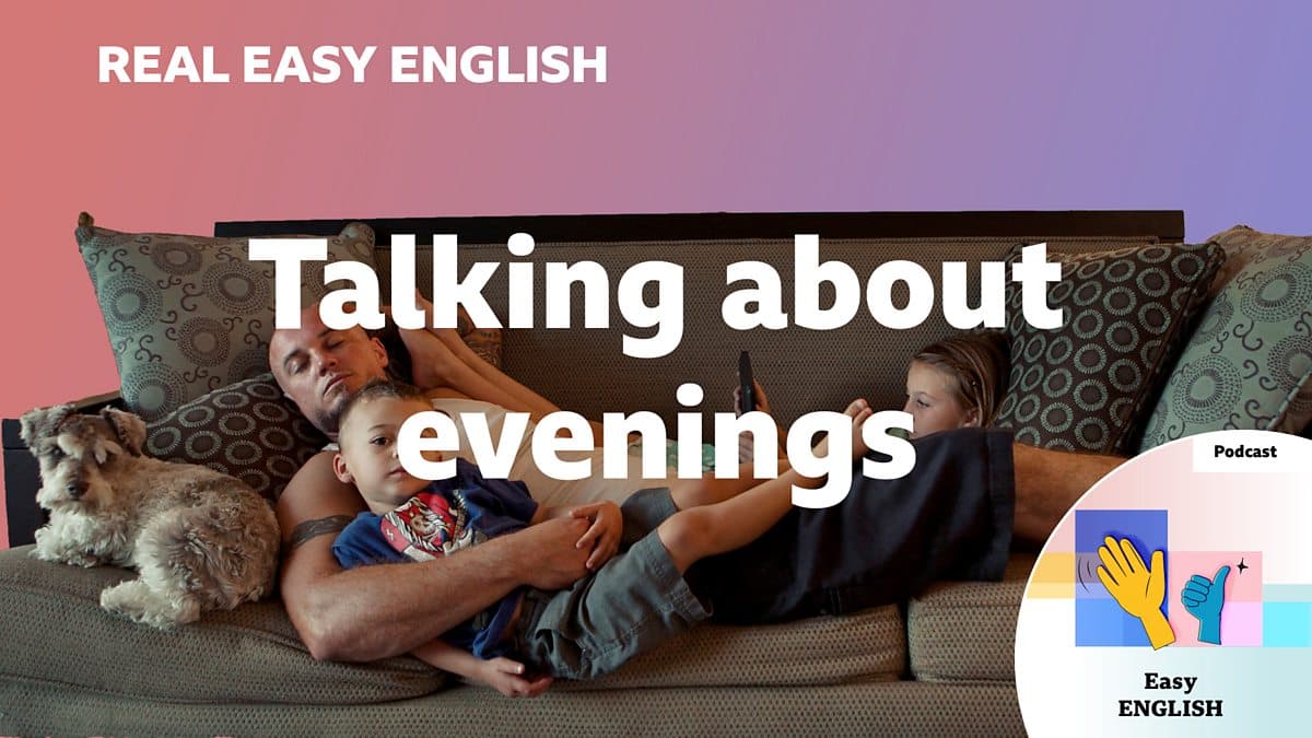 Real Easy English / Talking about evenings