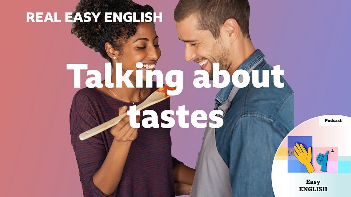 Real Easy English / Talking about tastes