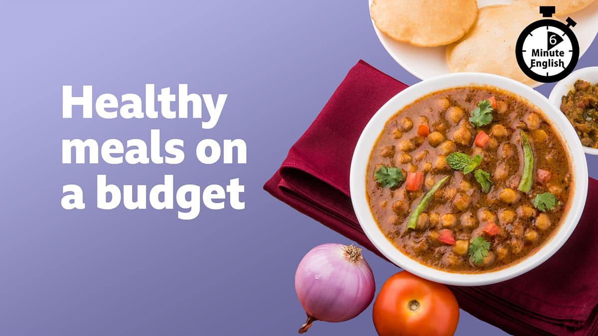 6 Minute English / Healthy meals on a budget