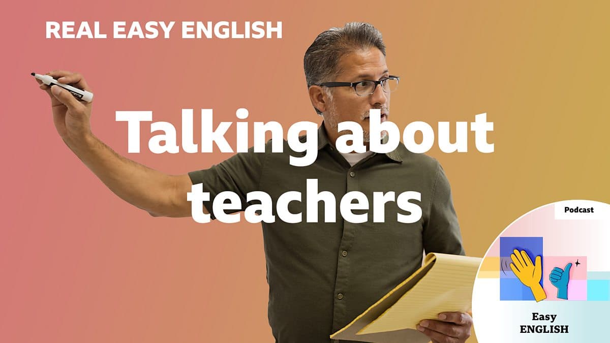 Real Easy English / Talking about teachers
