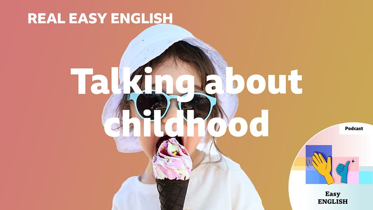 Real Easy English / Talking about childhood