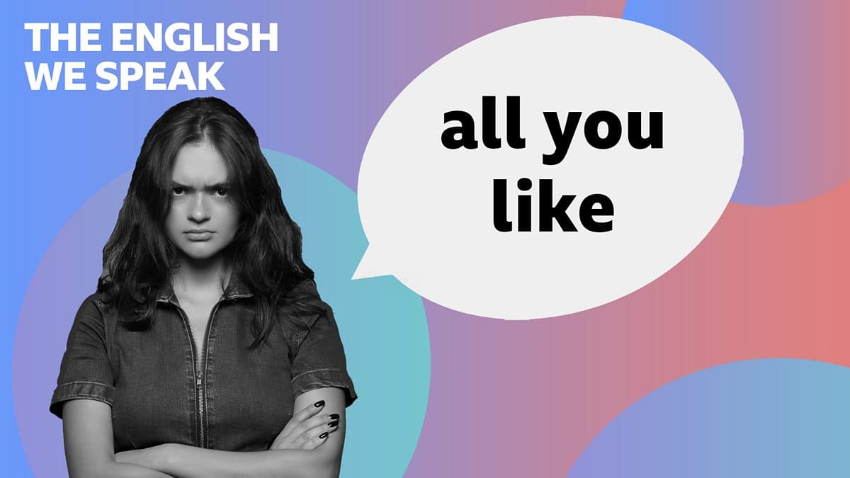 The English We Speak / All you like