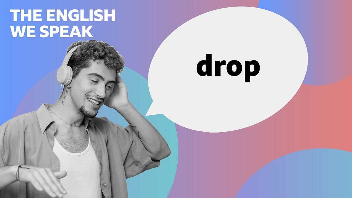 The English We Speak / Drop