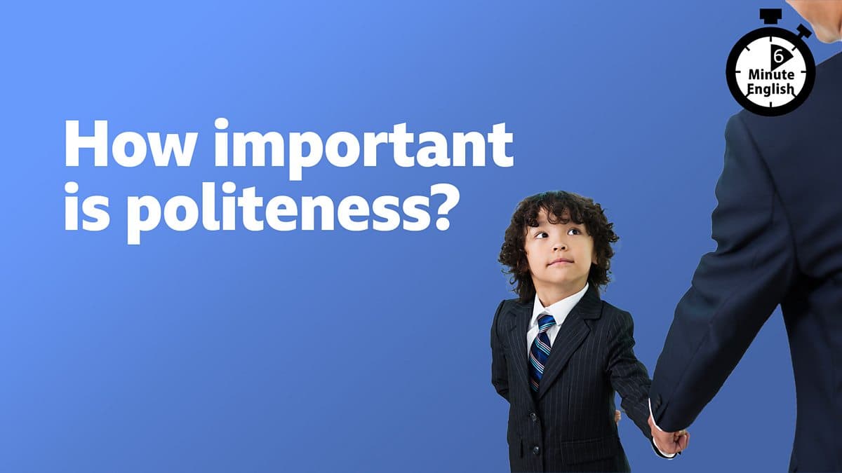 6 Minute English / How important is politeness?