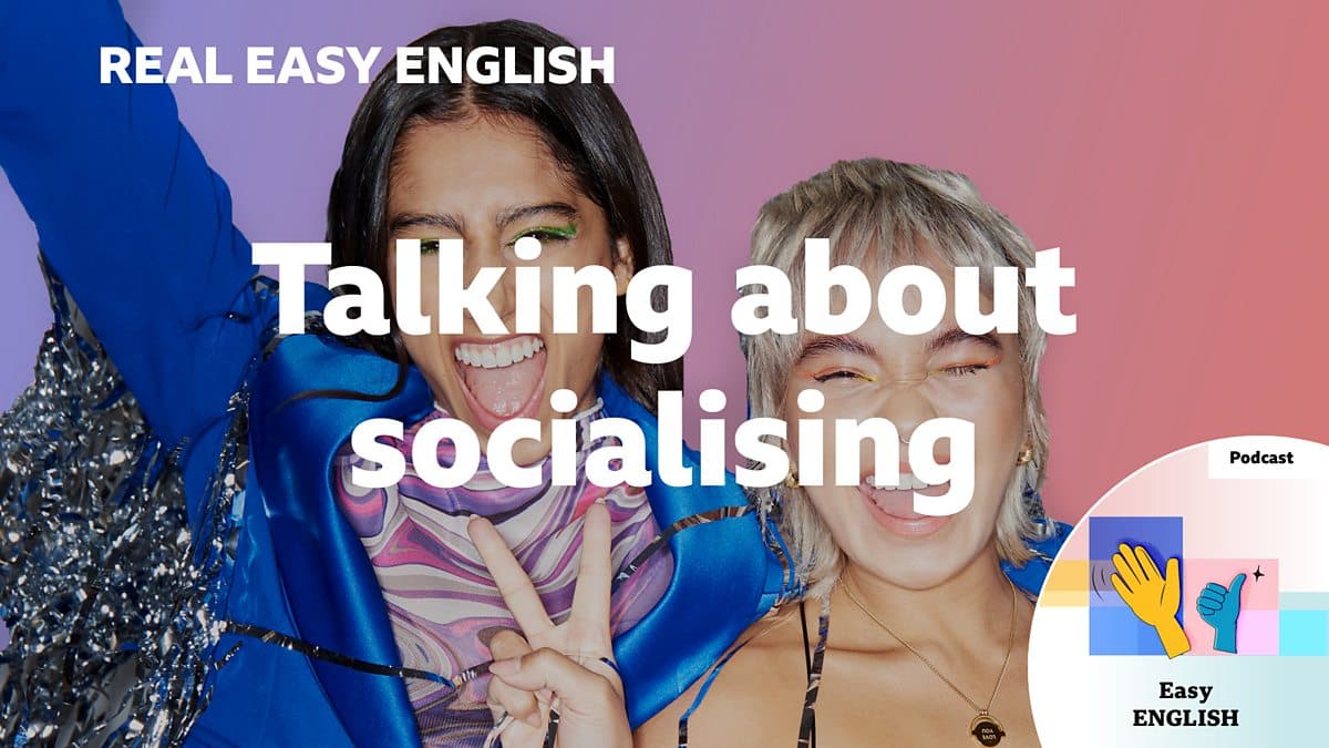 Real Easy English / Talking about socialising