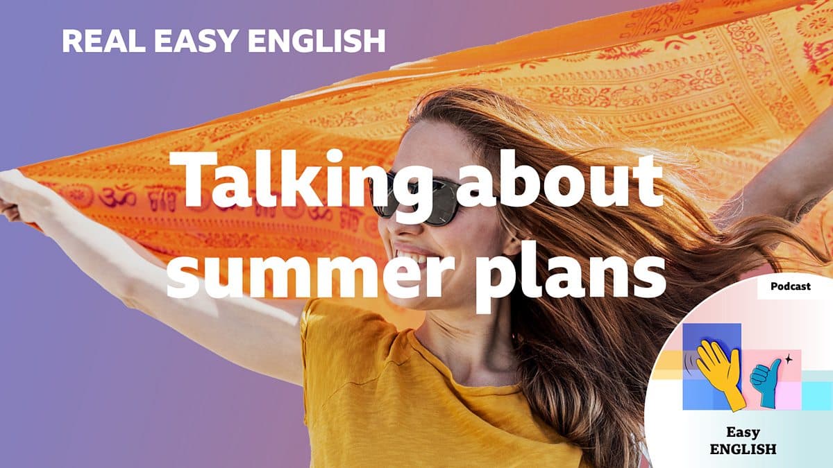Real Easy English / Talking about summer plans