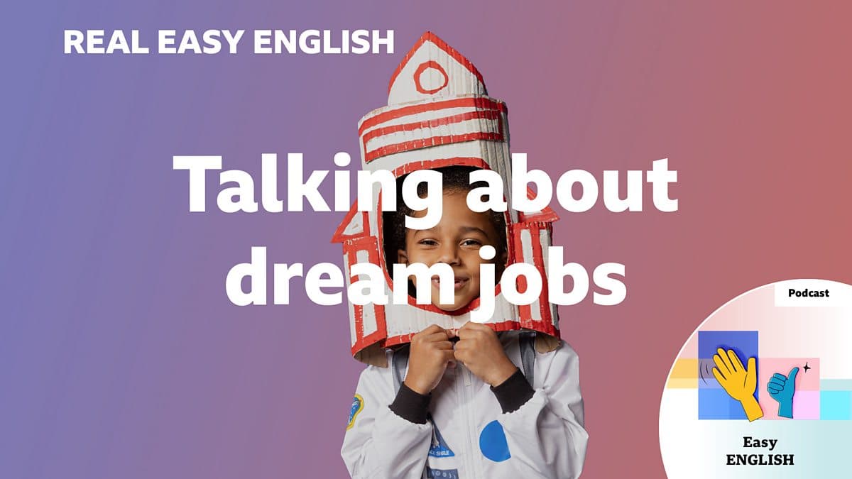 Real Easy English / Talking about dream jobs