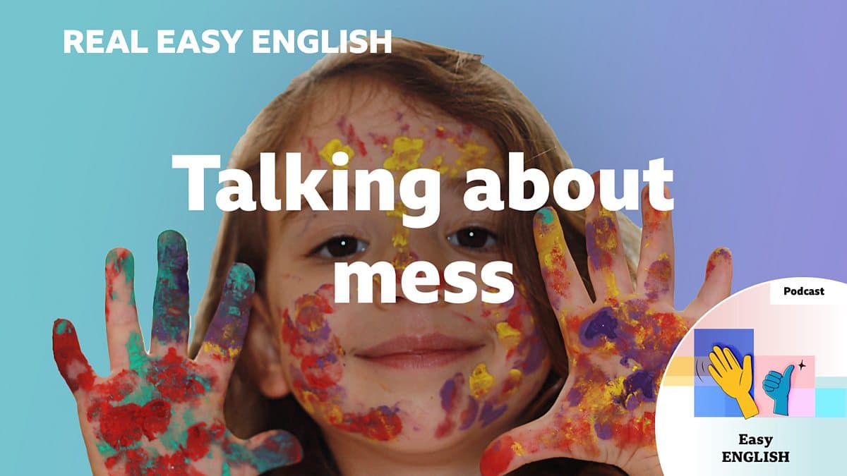 Real Easy English / Talking about mess