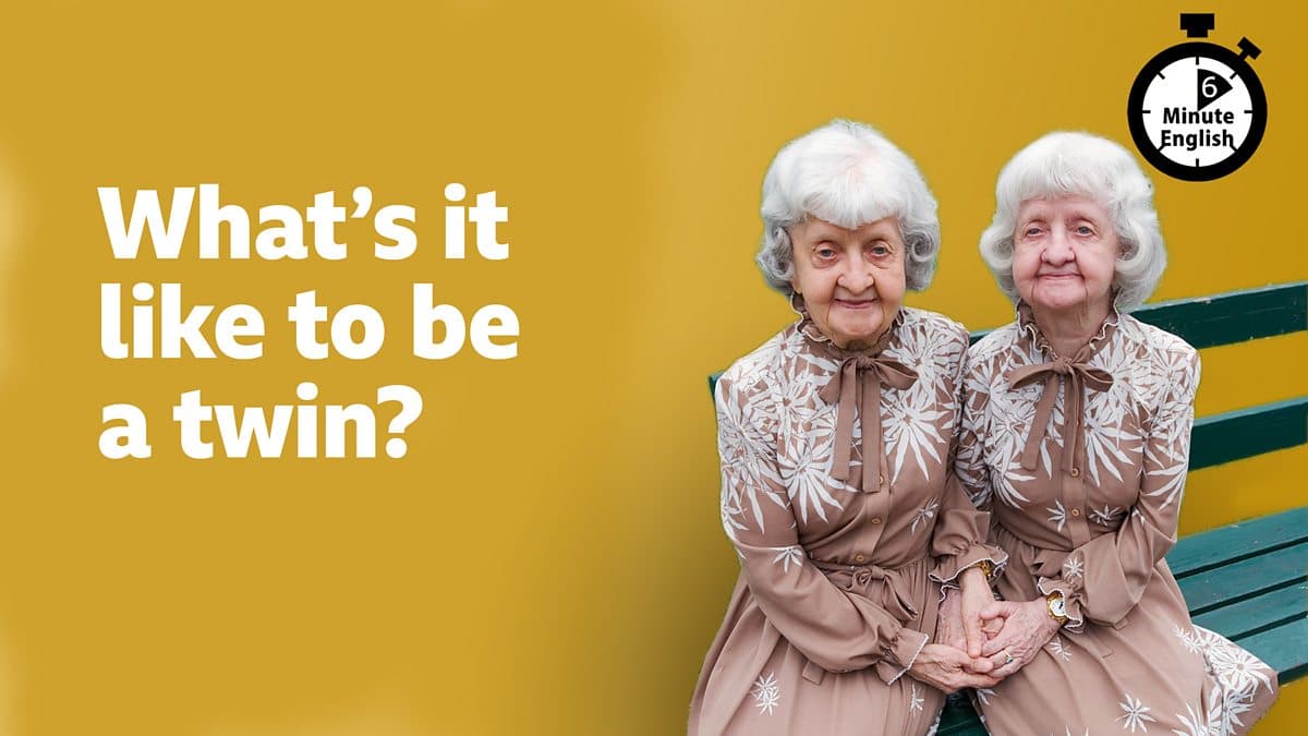 6 Minute English / What's it like to be a twin?