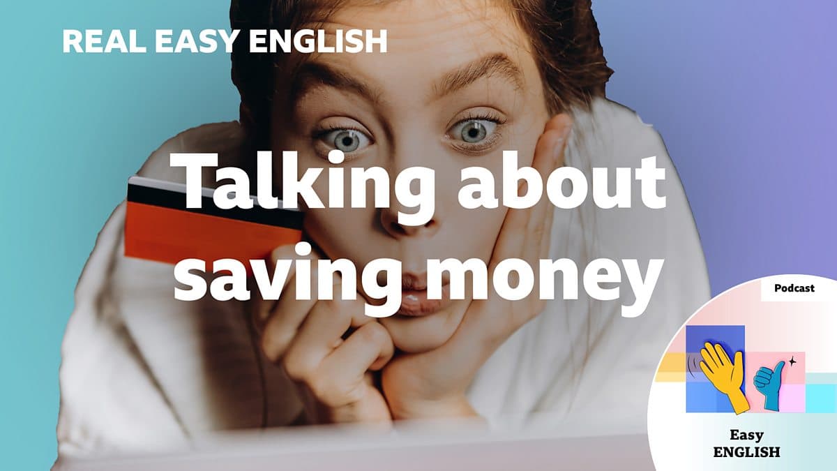 Real Easy English / Talking about saving money