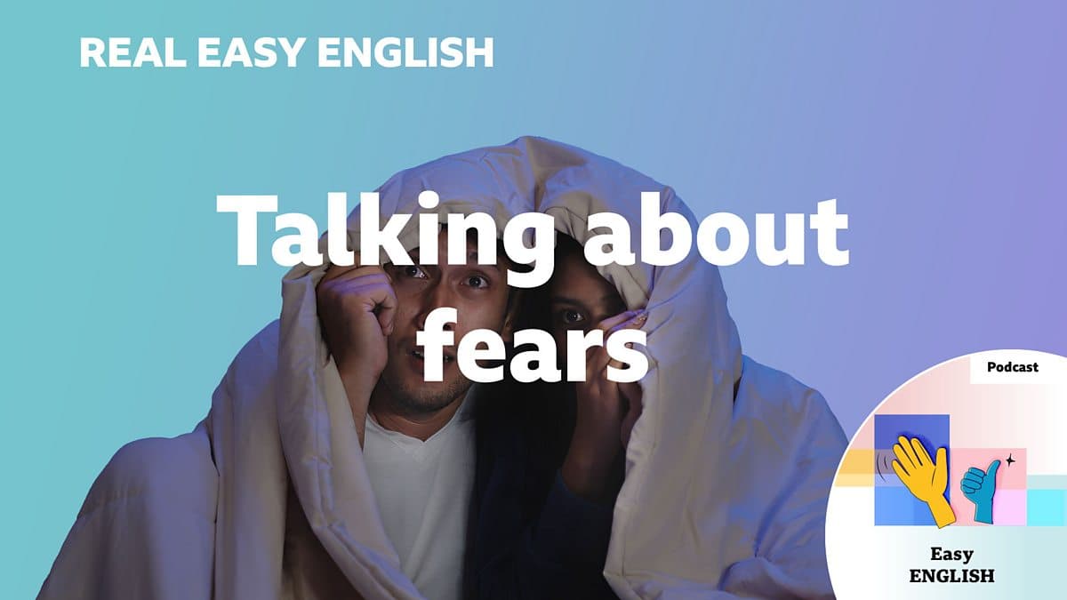 Real Easy English / Talking about fears