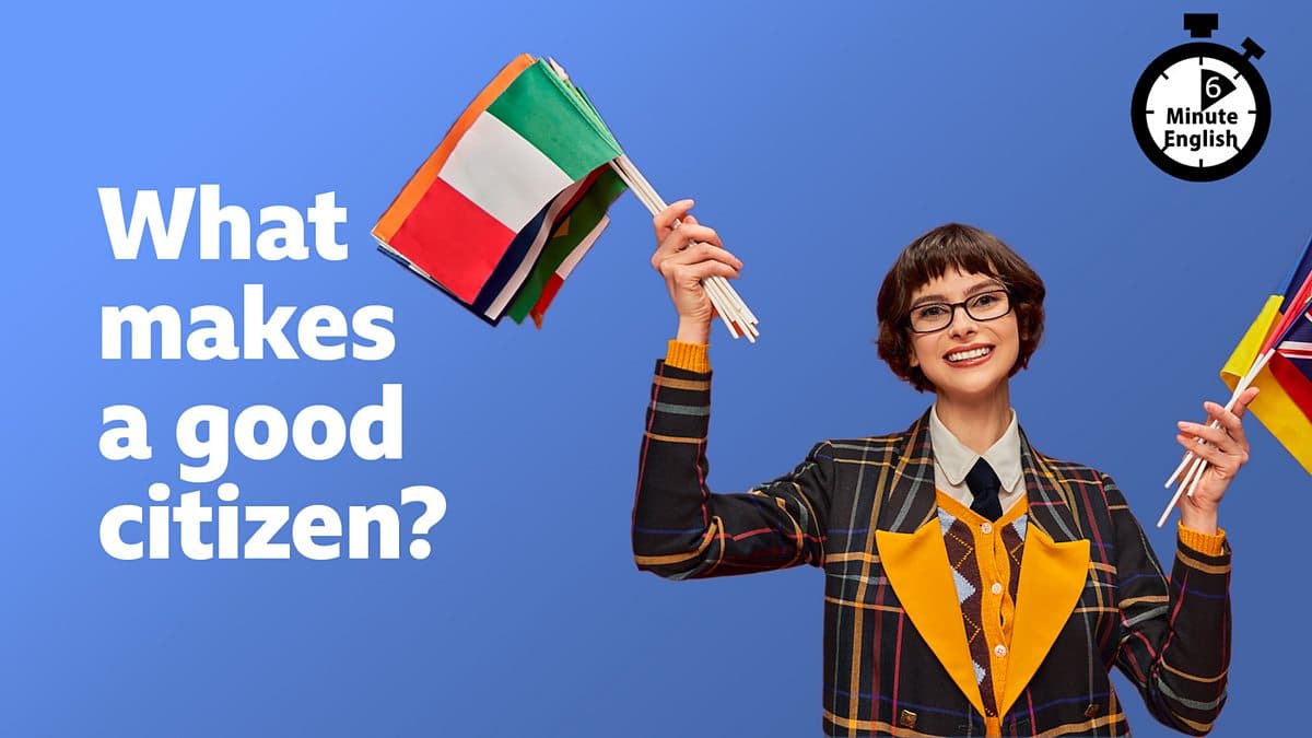 6 Minute English / What makes a good citizen?
