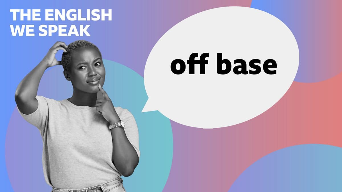 The English We Speak / off base