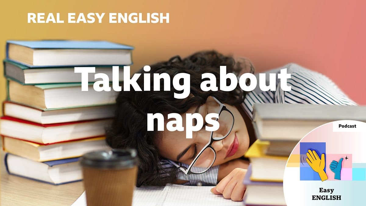 Real Easy English / Talking about naps