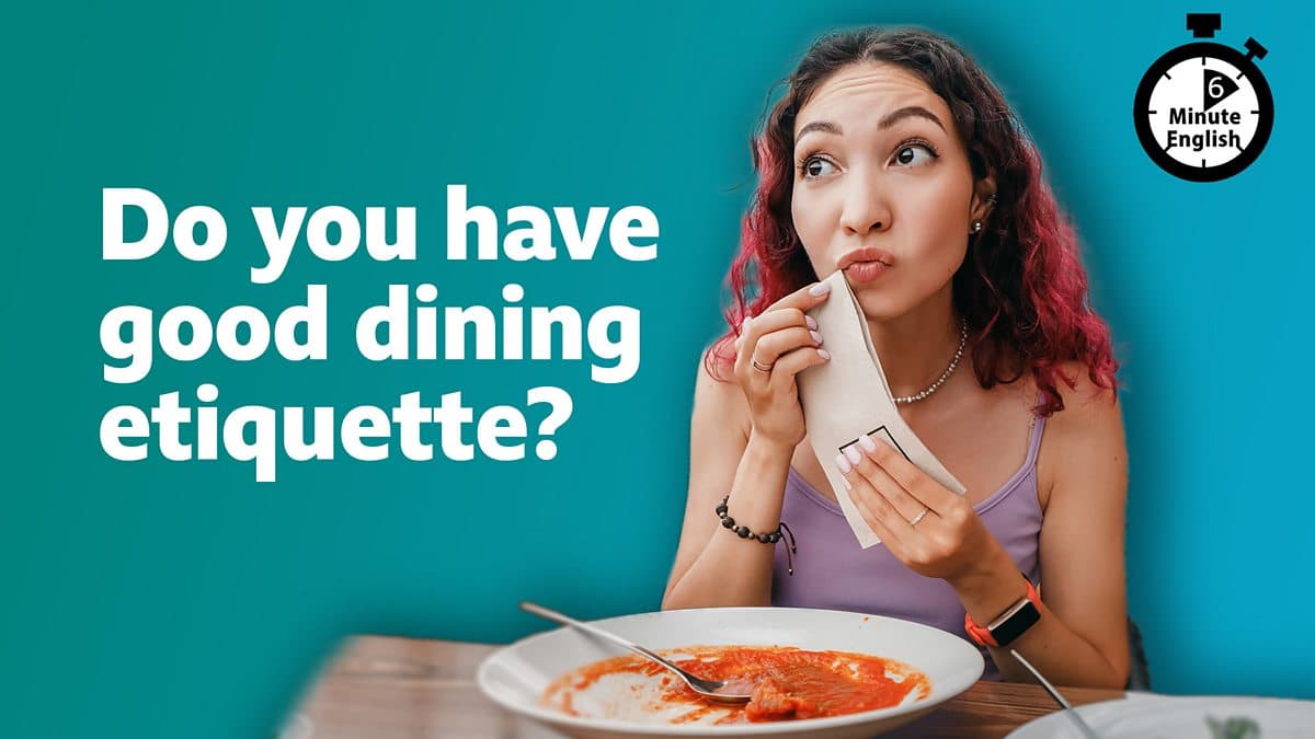 6 Minute English / Do you have good dining etiquette?