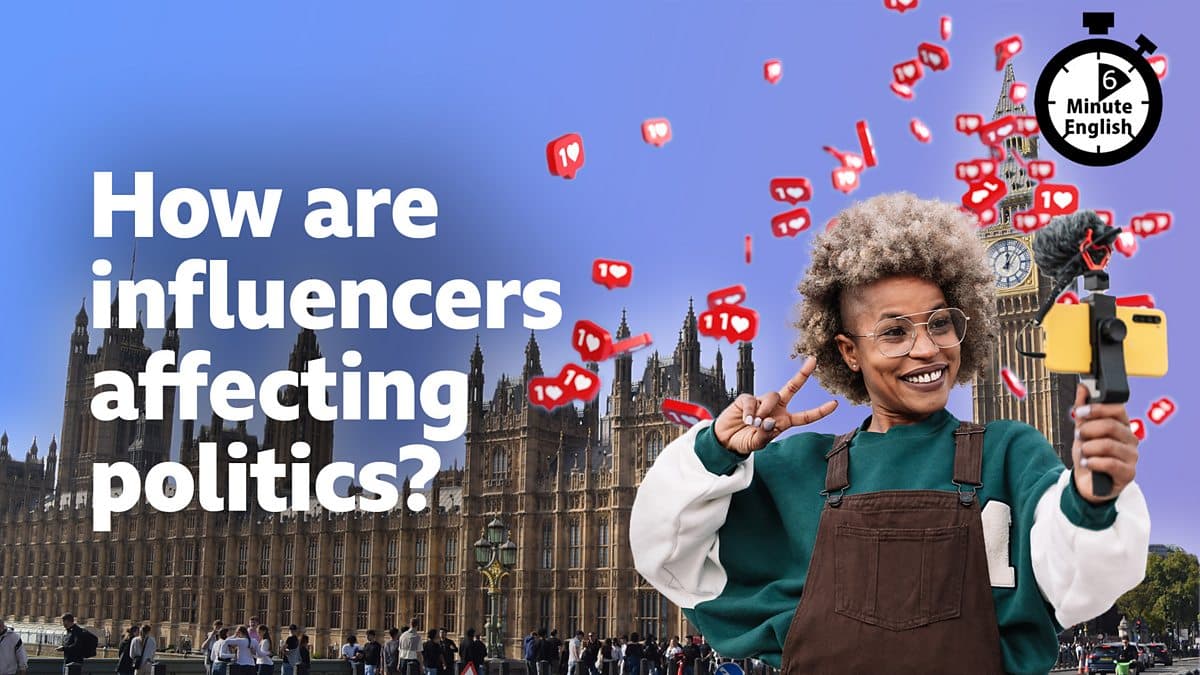 6 Minute English / How are influencers affecting politics?
