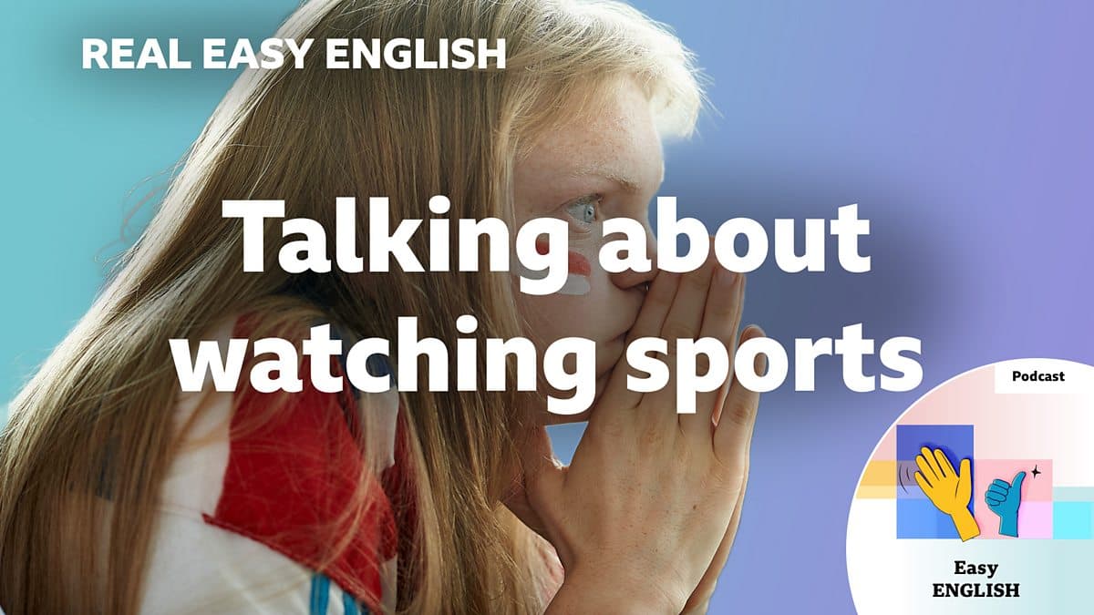 Real Easy English / Talking about watching sports