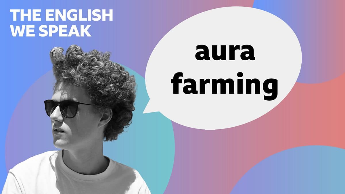 The English We Speak / Aura farming