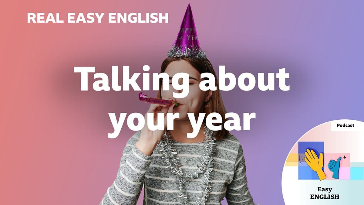 Real Easy English / Talking about your year