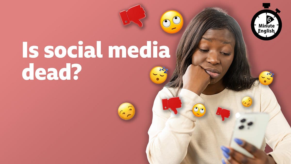 6 Minute English / Is social media dead?