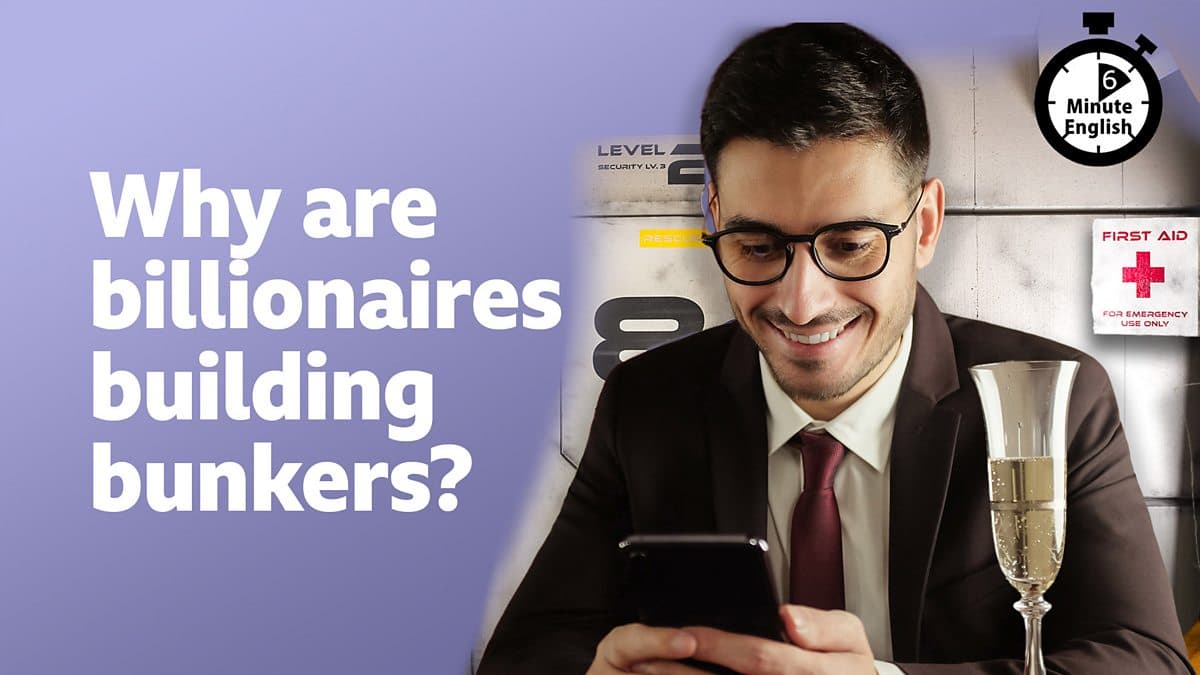 6 Minute English / Why are billionaires building bunkers?