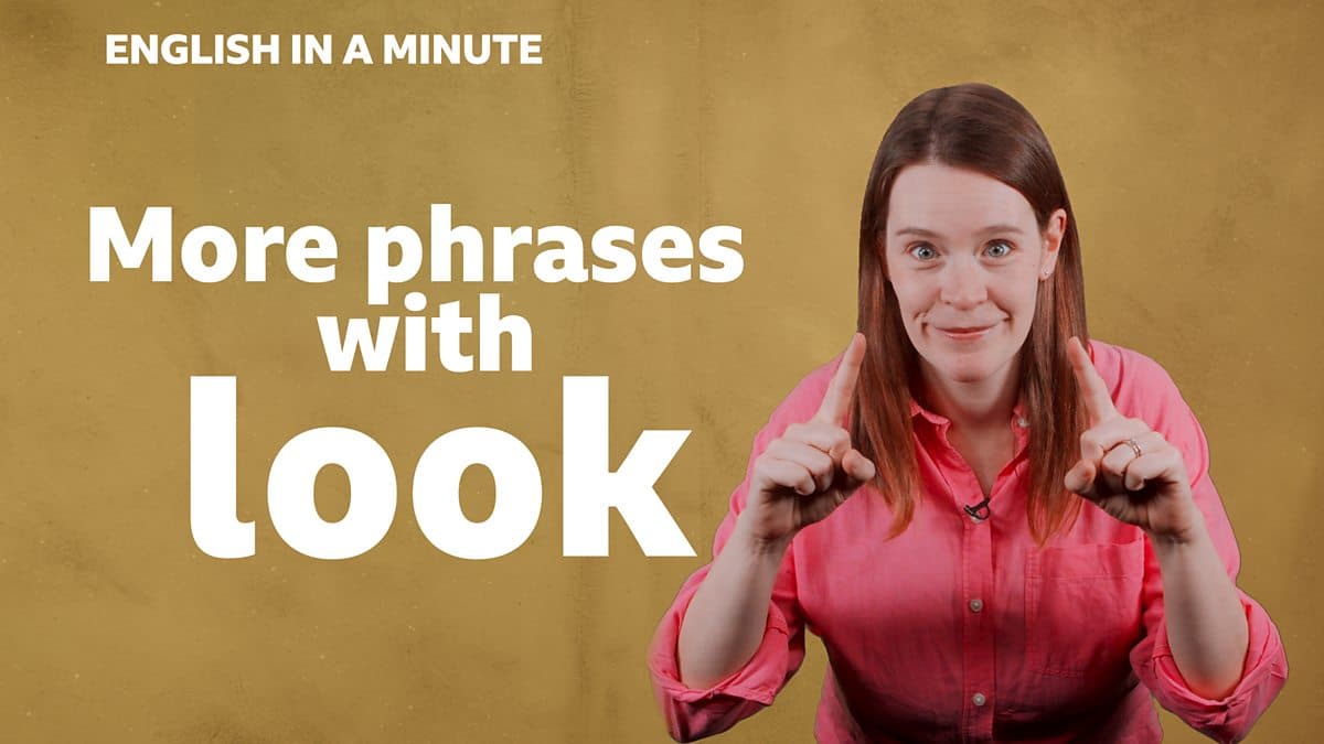 English in a Minute Series 5 / Phrases with 'look'