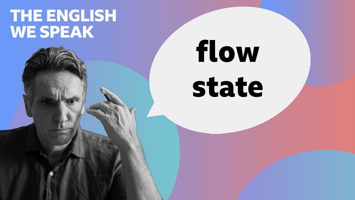 The English We Speak / Flow state