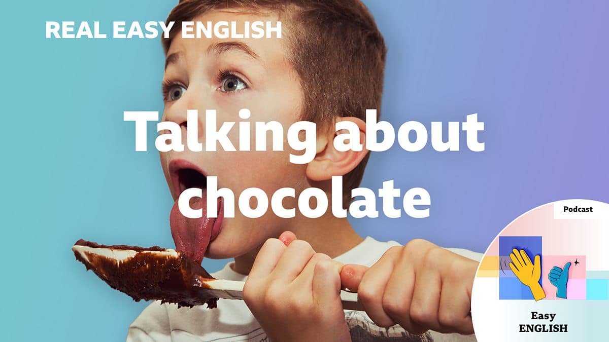 Real Easy English / Talking about chocolate