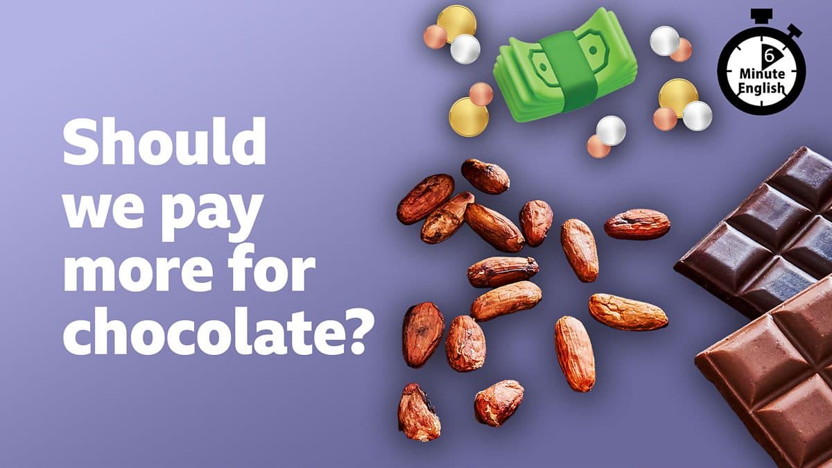 6 Minute English / Should we pay more for chocolate?