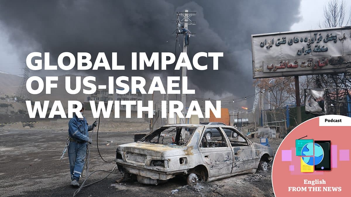 Learning English from the News / Global impact of US-Israel war with Iran