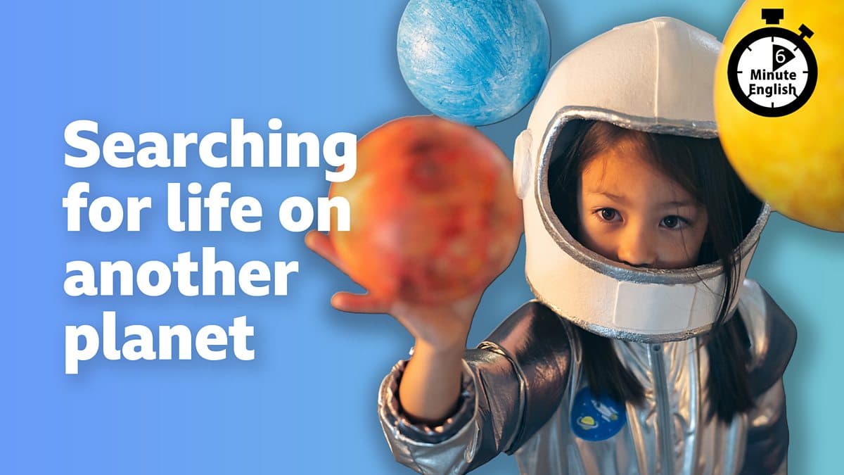 6 Minute English / Searching for life on another planet
