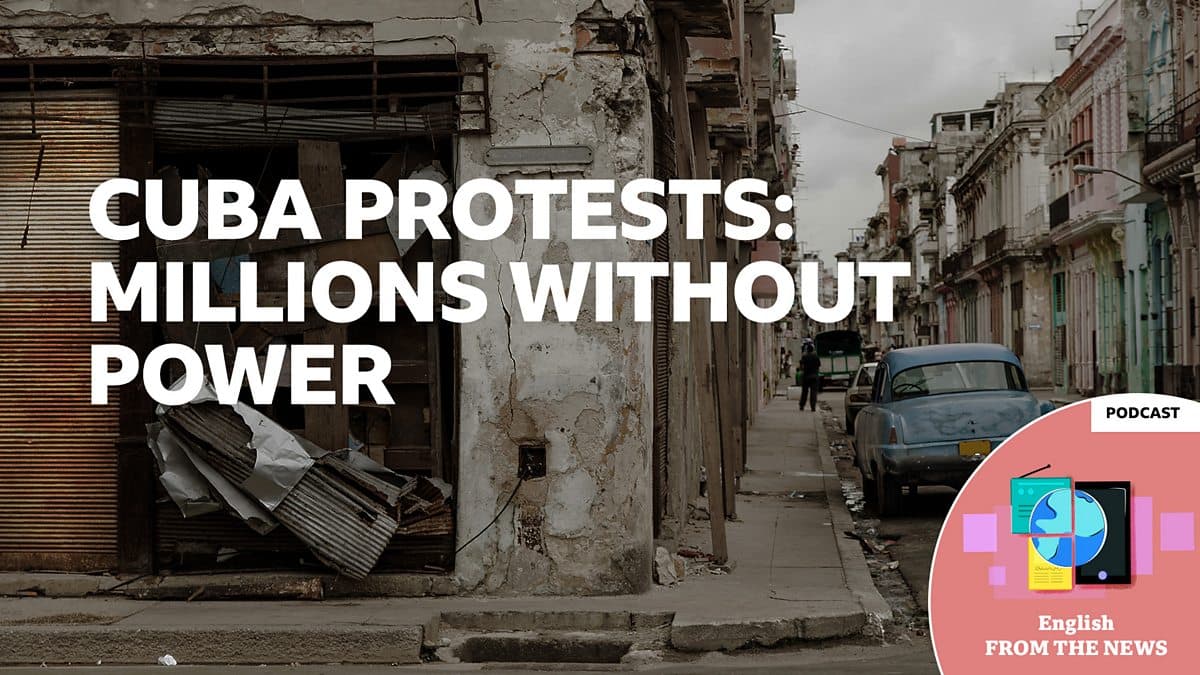 Learning English from the News / Cuba protests: millions without power