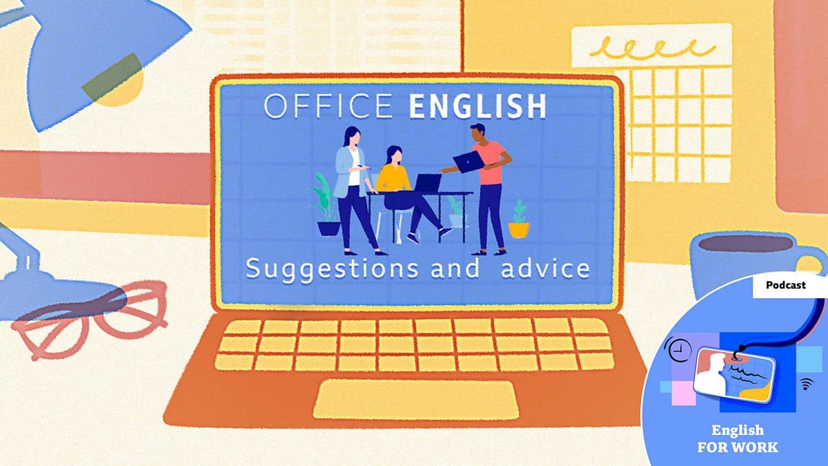 Office English / Suggestions and advice