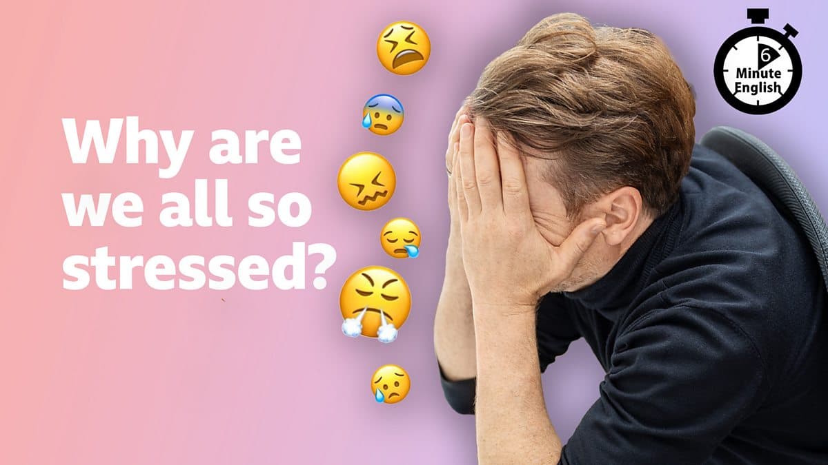 6 Minute English / Why are we all so stressed?