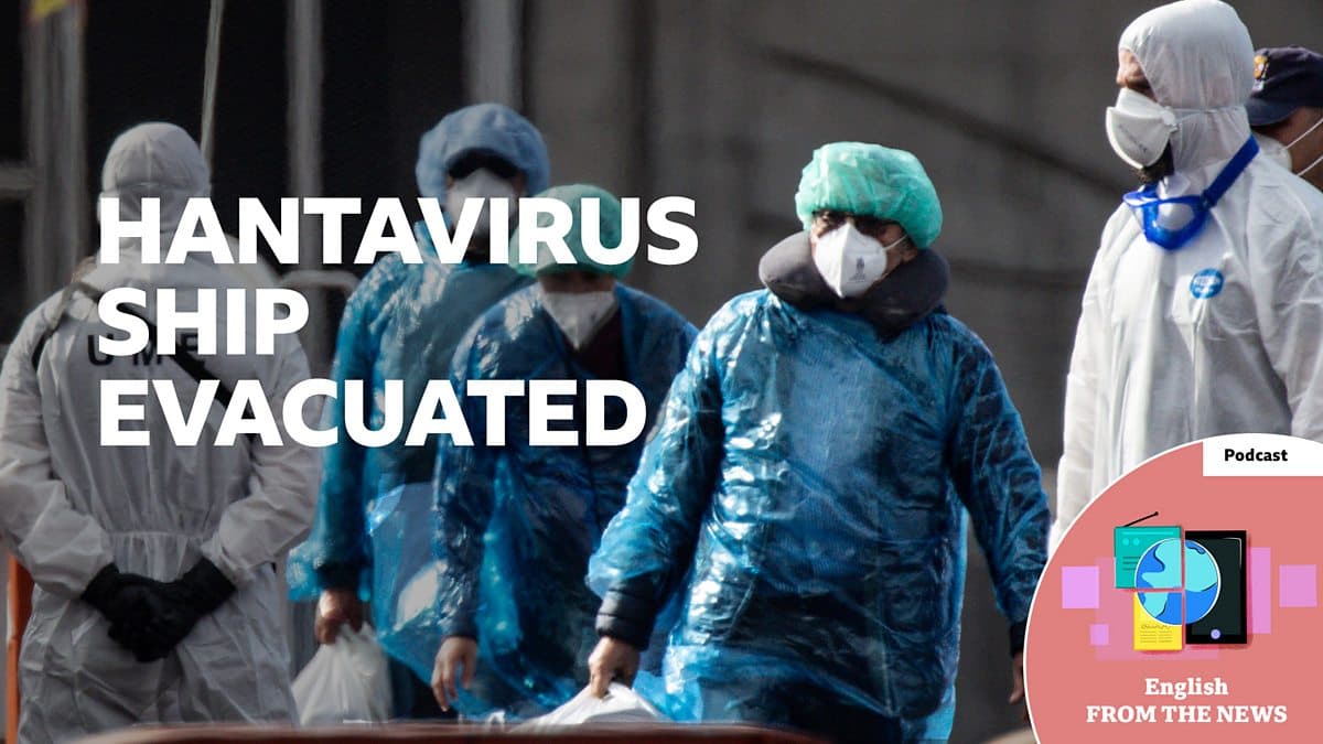 Learning English from the News / Passengers evacuated from hantavirus-affected MV Hondius