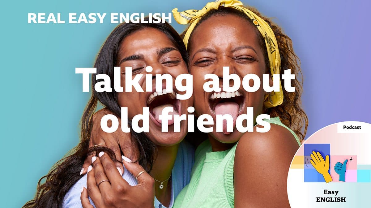 Real Easy English / Talking about old friends