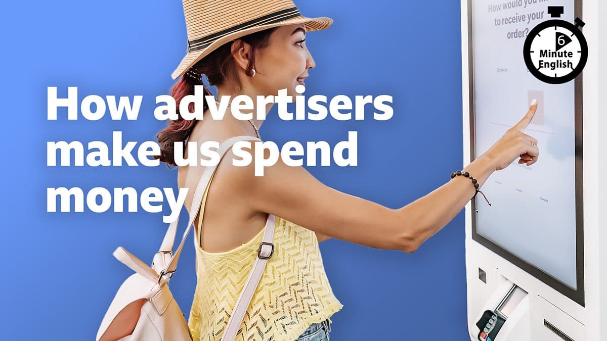 6 Minute English / How advertisers make us spend money