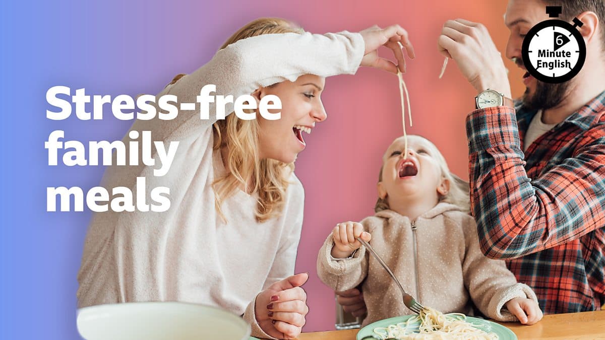 6 Minute English / Stress-free family meals