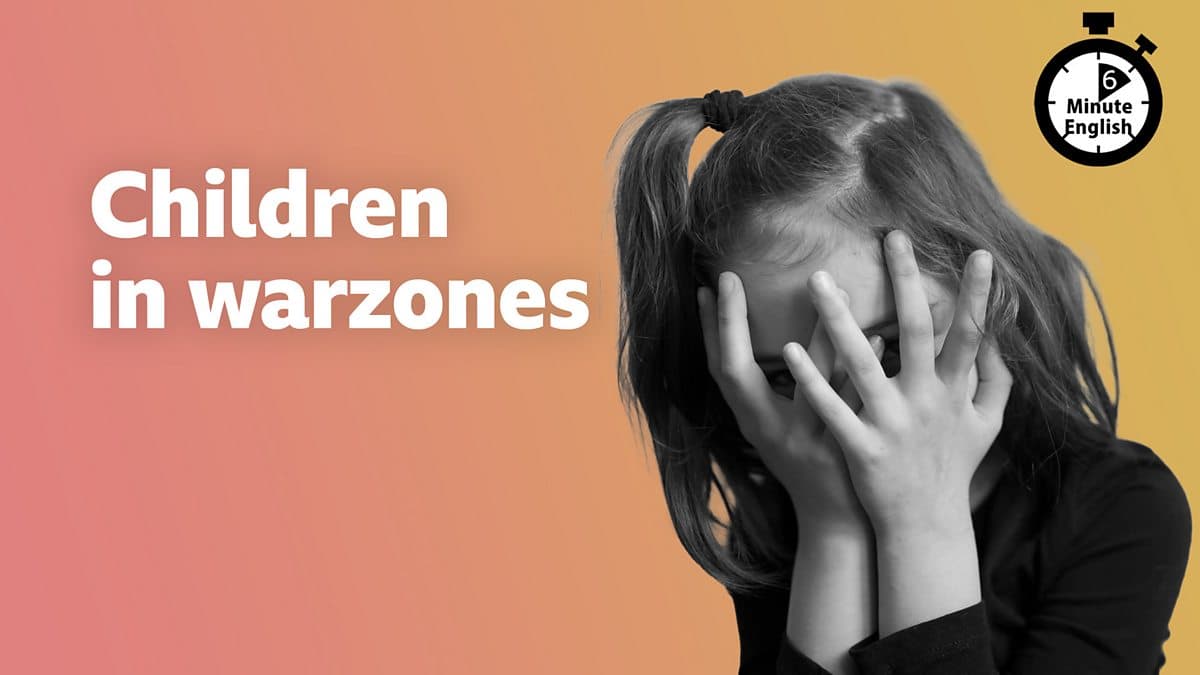 6 Minute English / Children in warzones