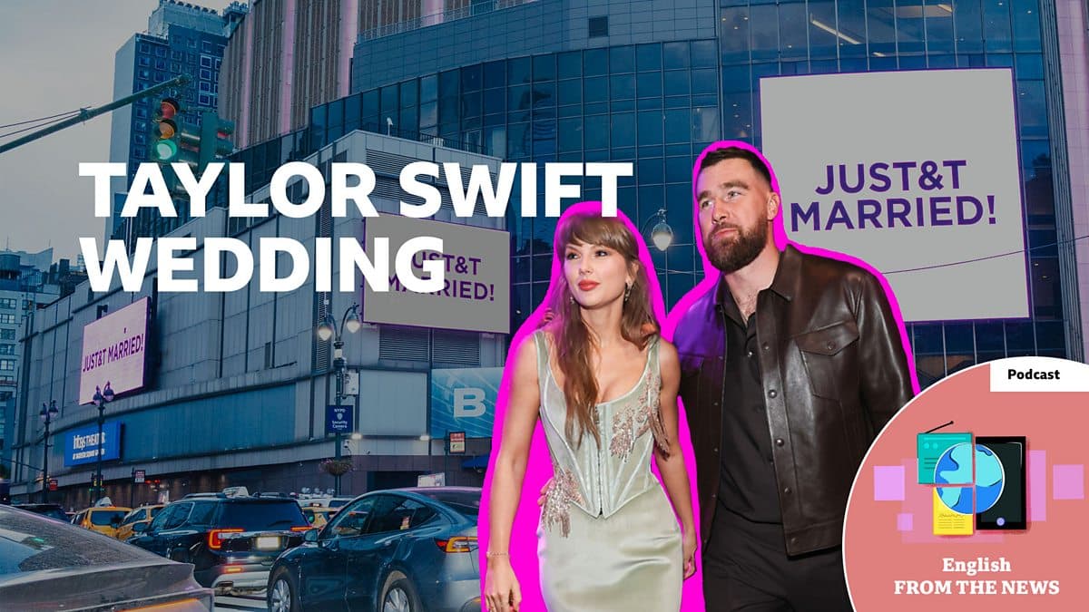Learning English from the News / Taylor Swift marries Travis Kelce at Madison Square Garden