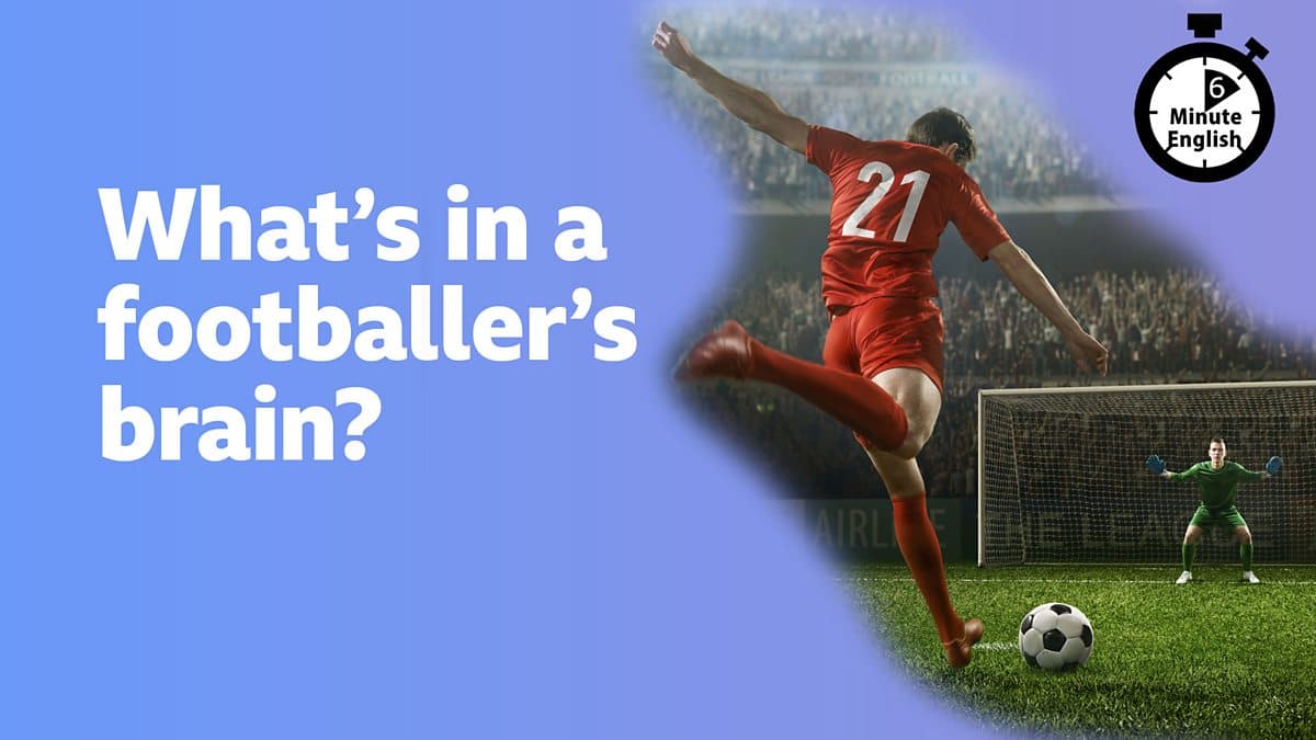 6 Minute English / What's in a footballer's brain?