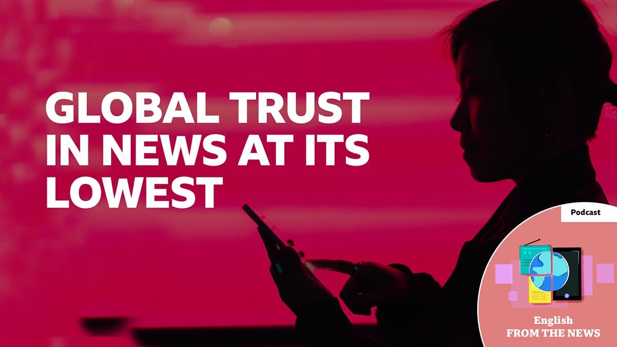 Learning English from the News / Global trust in news at its lowest