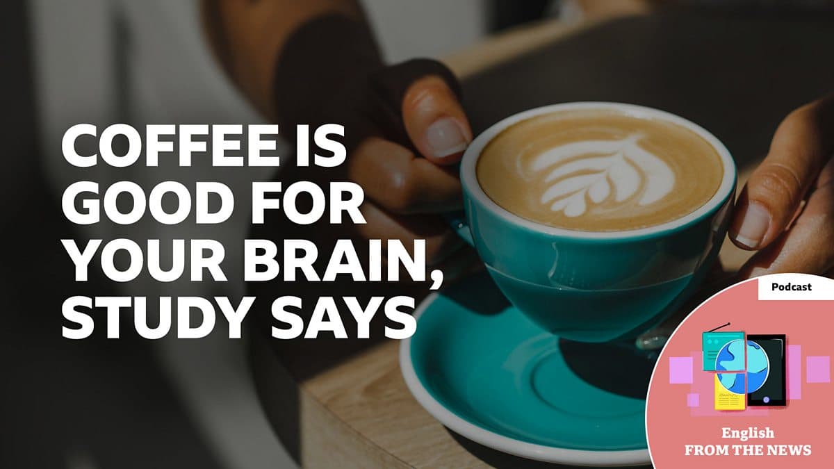 Learning English from the News / Coffee is good for you