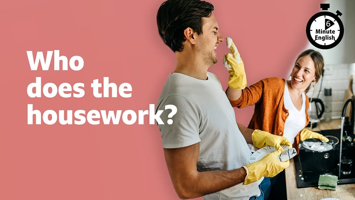 6 Minute English / Who does the housework?