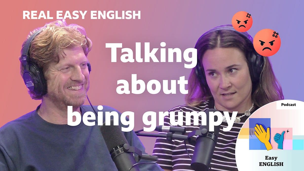 Real Easy English / Talking about being grumpy