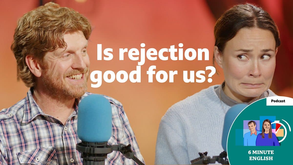 6 Minute English / Is rejection good for us?